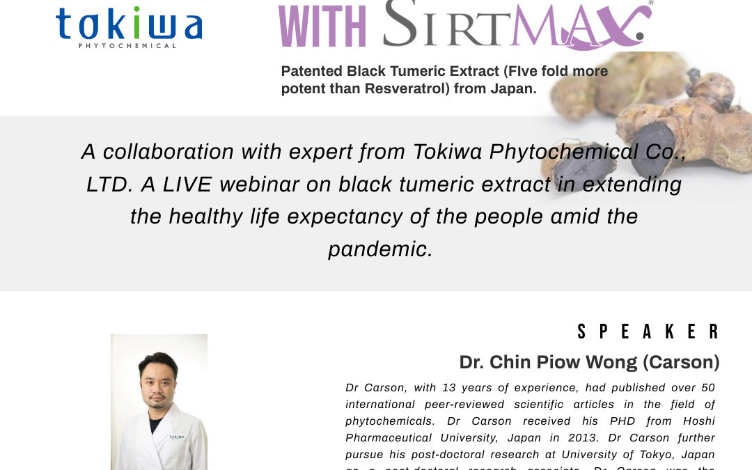 Webinar : Let’s GLOW together with Tokiwa’s patented black tumeric extract –  SIRTMAX® from Japan